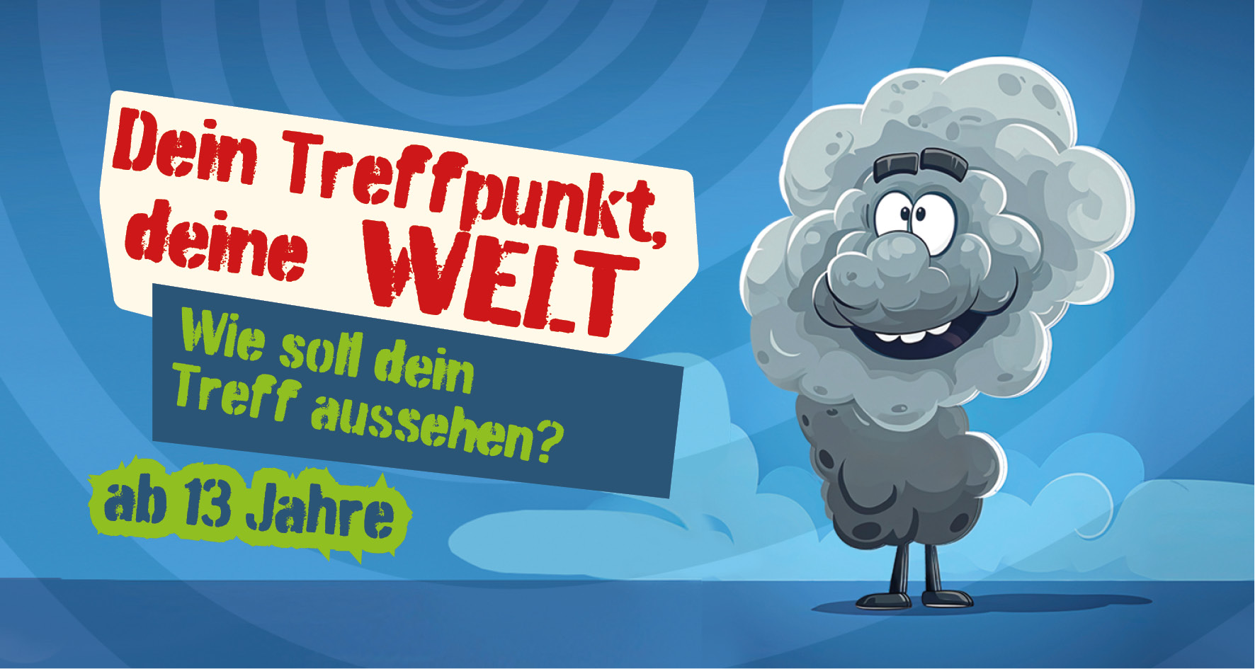 Text 'Dein Treffpunkt deine WELT' mit Informationen zu einem Treff für Jugendliche ab 13 Jahren, daneben eine graue Comicfigur mit lockigem Haar